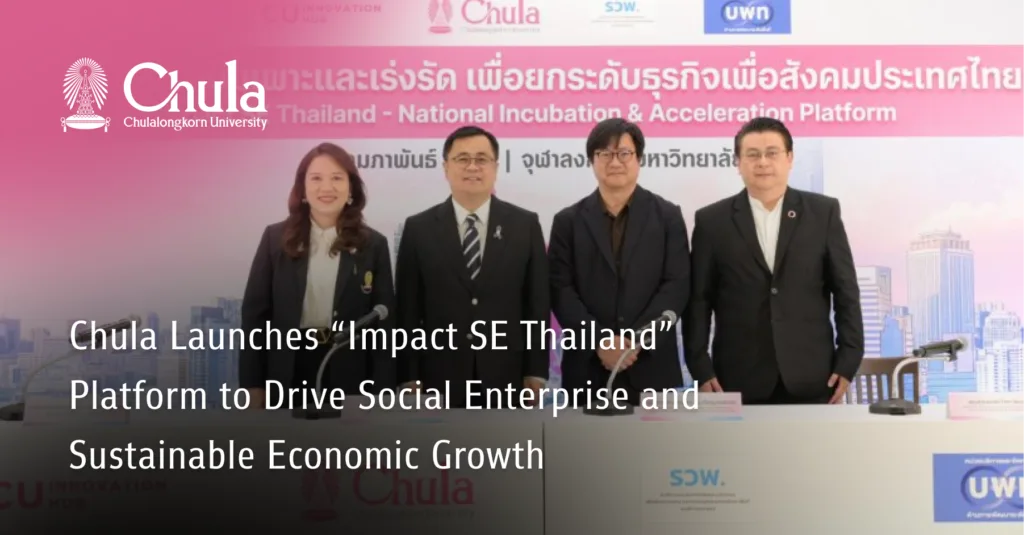 Chula Launches “Impact SE Thailand” Platform to Drive Social Enterprise and Sustainable Economic Growth 