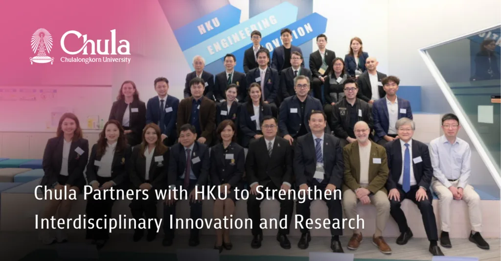 Chula Partners with HKU to Strengthen Interdisciplinary Innovation and Research