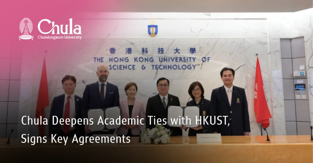 Chula Deepens Academic Ties with HKUST, Signs Key Agreements