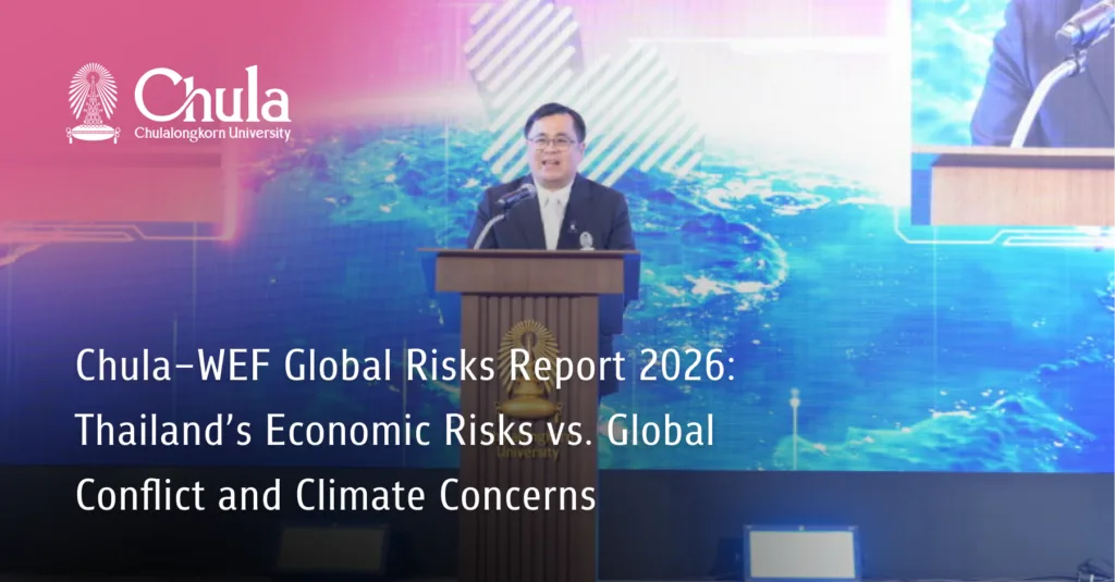 Chula–WEF Global Risks Report 2026: Thailand’s Economic Risks vs. Global Conflict and Climate Concerns