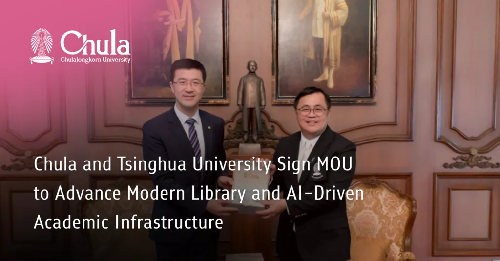 Chula and Tsinghua University Sign MOU to Advance Modern Library and AI-Driven Academic Infrastructure 