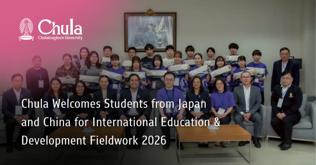 Chula Welcomes Students from Japan and China for International Education & Development Fieldwork 2026