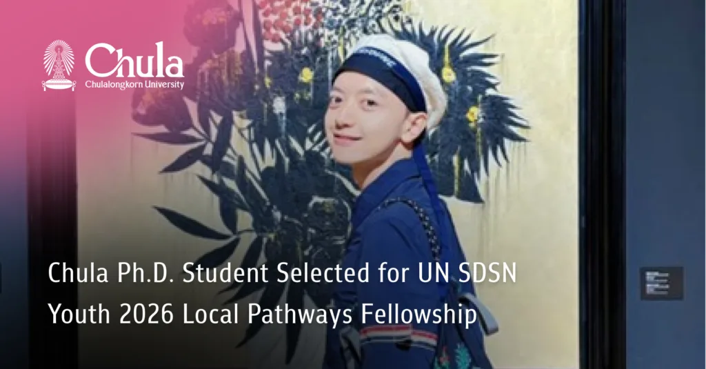 Chula Ph.D. Student Selected for UN SDSN Youth 2026 Local Pathways Fellowship