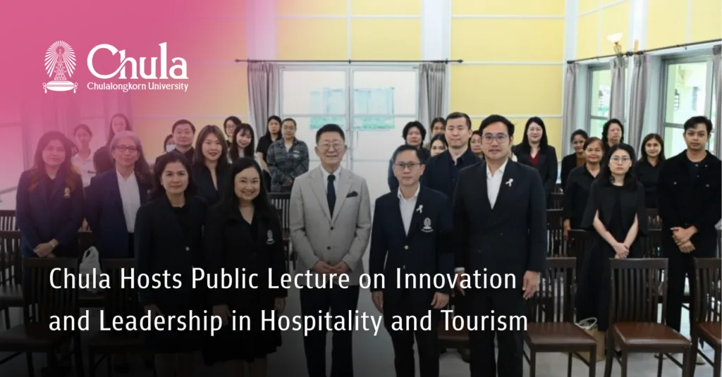 Chula Hosts Public Lecture on Innovation and Leadership in Hospitality and Tourism
