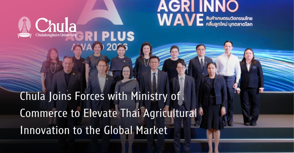 Chula Joins Forces with Ministry of Commerce to Elevate Thai Agricultural Innovation to the Global Market 