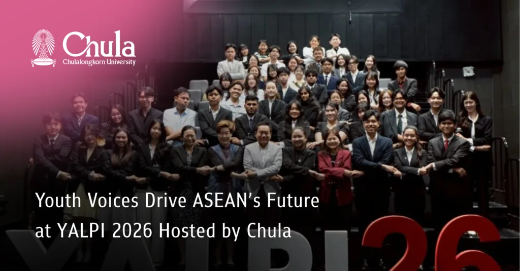 Youth Voices Drive ASEAN’s Future at YALPI 2026 Hosted by Chula 