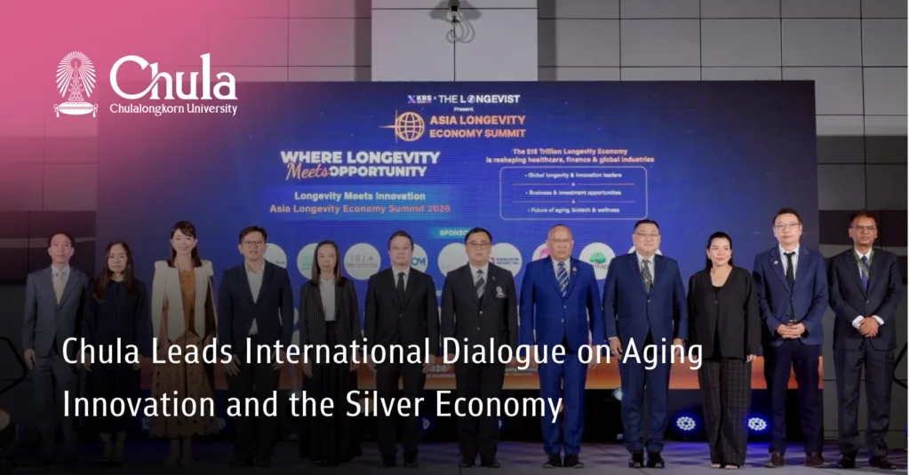 Chula Leads International Dialogue on Aging Innovation and the Silver Economy