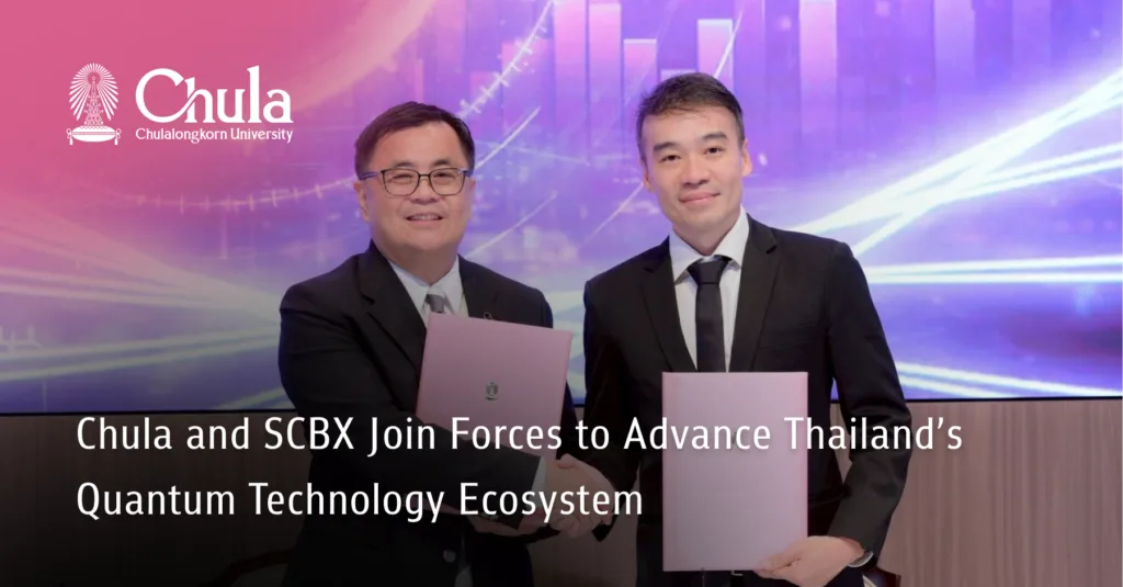 Chula and SCBX Join Forces to Advance Thailand’s Quantum Technology Ecosystem 