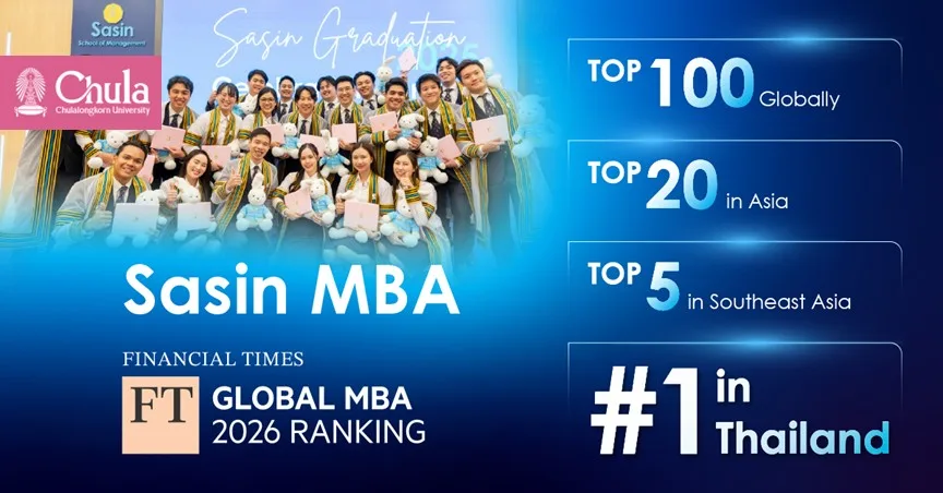 ศศินทร์ติด Top 100 Global MBA Ranking 2026 ของ Financial Times ขึ้นแท่น MBA อันดับ 1 ของไทย
