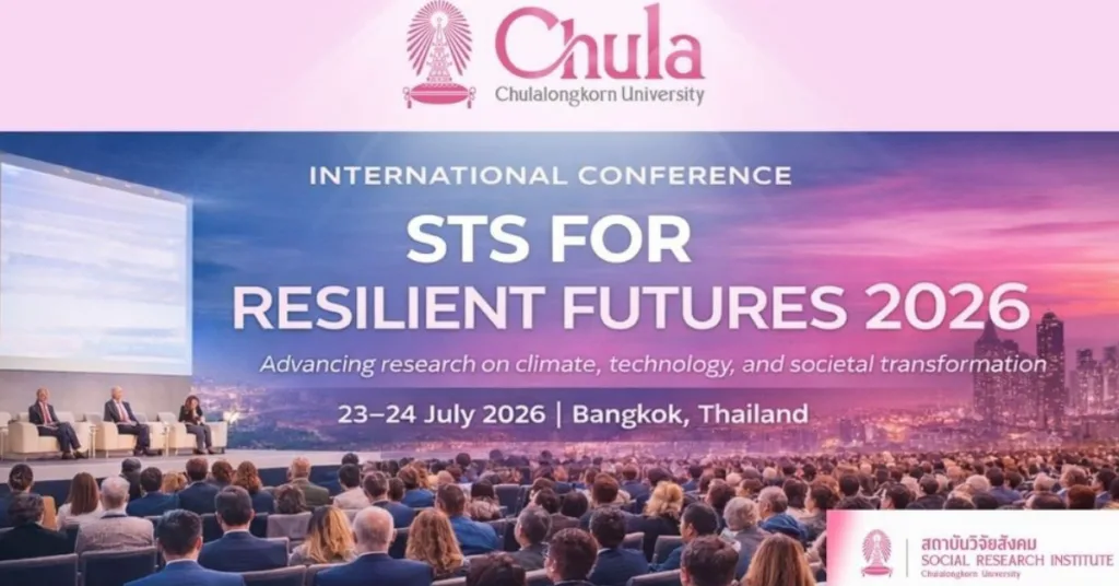สถาบันวิจัยสังคม จุฬาฯ จัดการประชุมนานาชาติ STS for Resilient Futures 2026 Science, Technology, and Society in the Era of Climate and Digital Transition