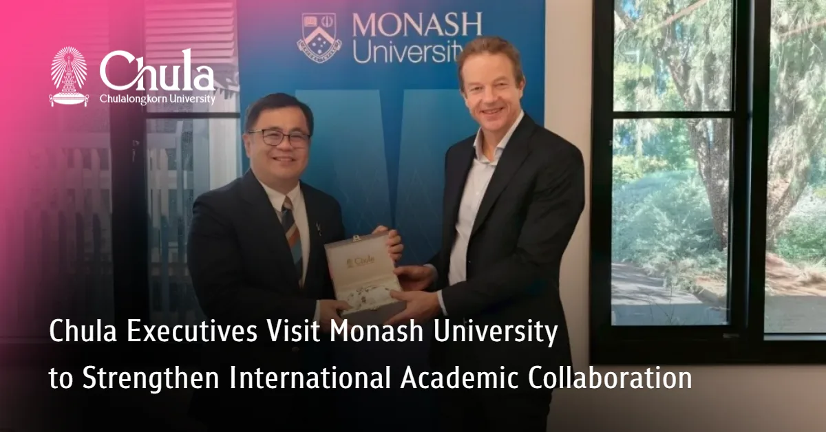 Chula Executives Visit Monash University to Strengthen International Academic Collaboration 