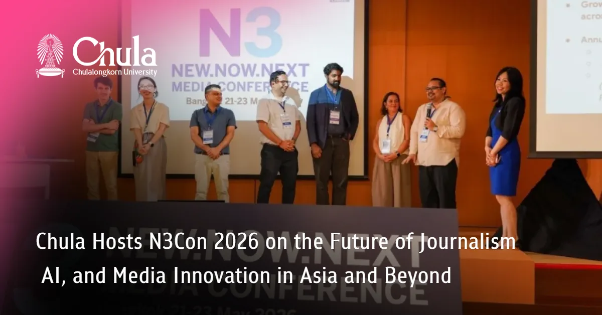 Chula Hosts N3Con 2026 on the Future of Journalism, AI, and Media Innovation in Asia and Beyond