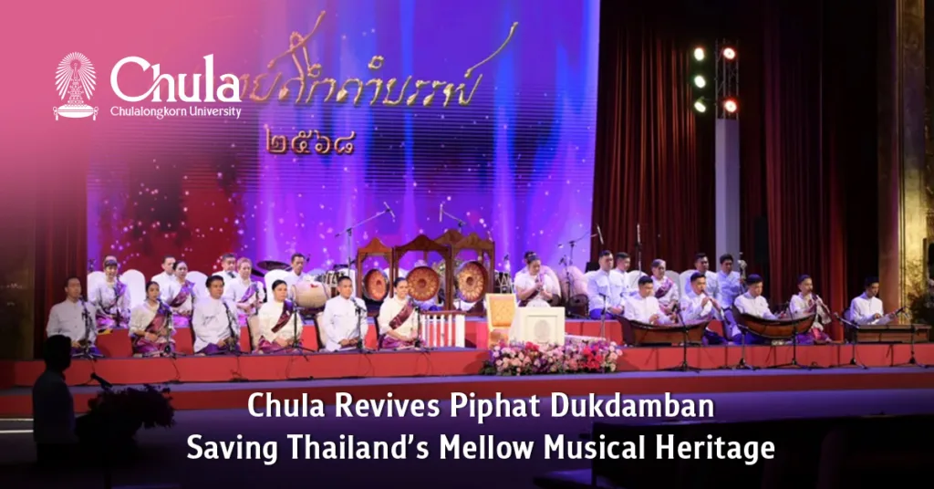 Chula Revives Piphat Dukdamban: Saving Thailand’s Mellow Musical Heritage