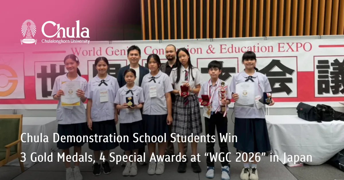 Chulalongkorn University Demonstration School Students Win 3 Gold Medals, 4 Special Awards at “WGC 2026” in Japan