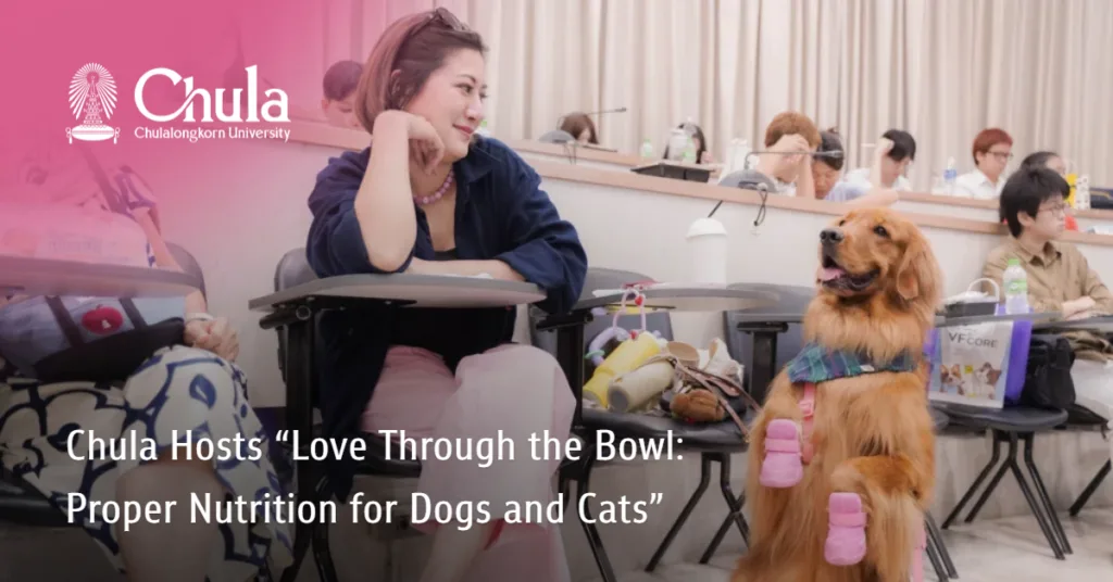 Chula Hosts Love Through the Bowl: Proper Nutrition for Dogs and Cats 