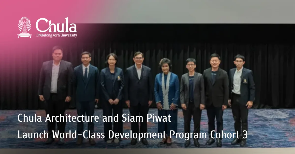 Chulalongkorn Architecture and Siam Piwat Launch World-Class Development Program Cohort 3?