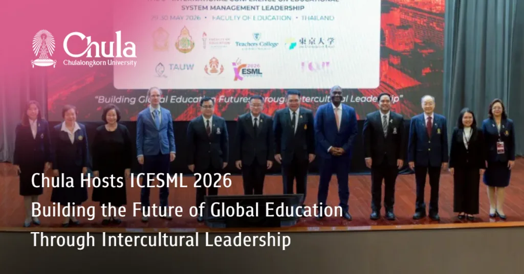 Chula Hosts ICESML 2026, Building the Future of Global Education through Intercultural Leadership 