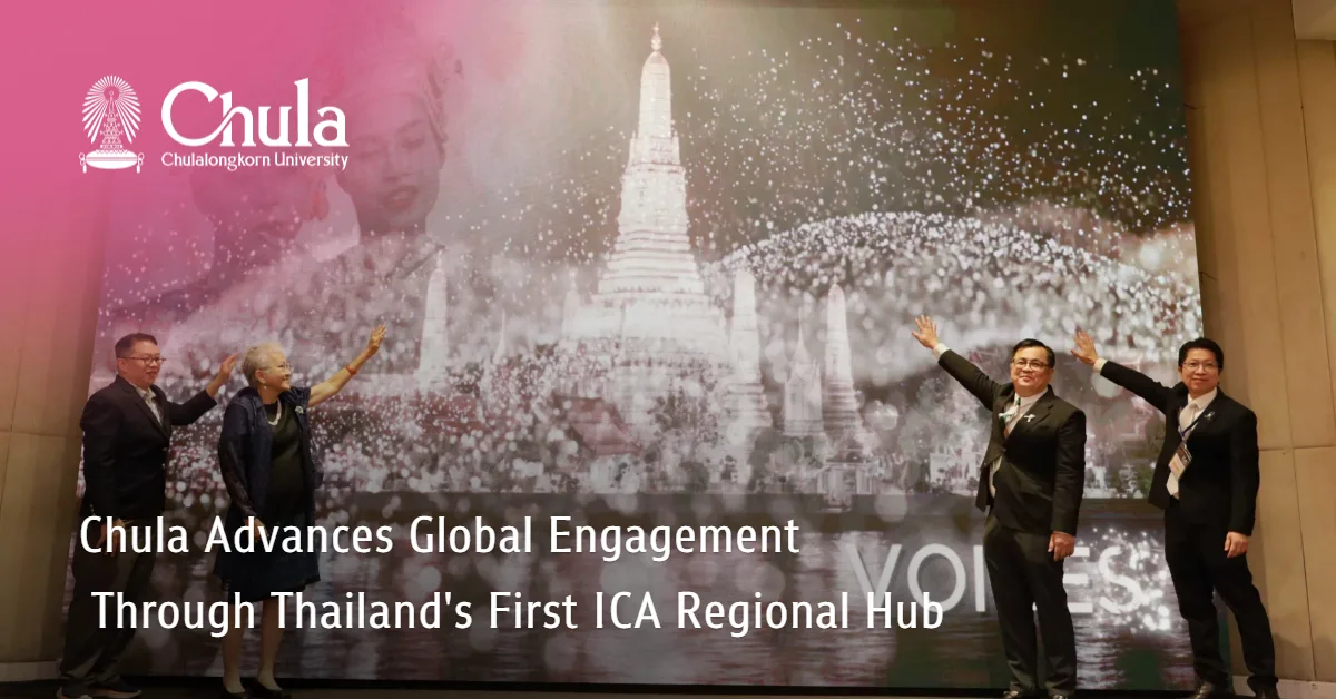 Chula Advances Global Engagement Through Thailand's First ICA Regional Hub?