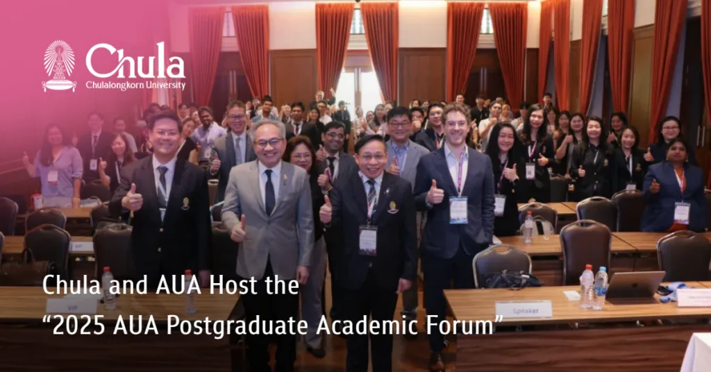 Chula and AUA Host the “2025 AUA Postgraduate Academic Forum”