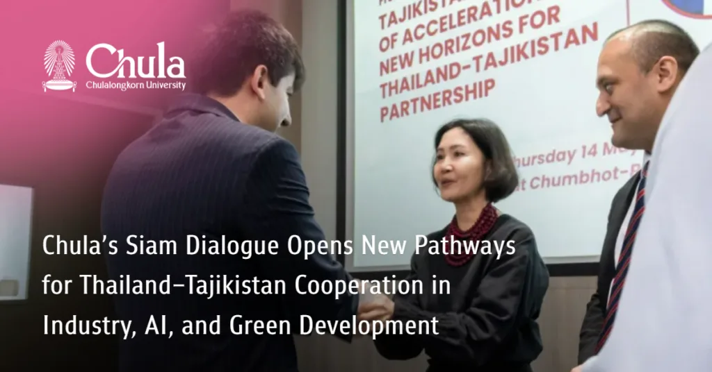 Chula’s Siam Dialogue Opens New Pathways for Thailand–Tajikistan Cooperation in Industry, AI, and Green Development 