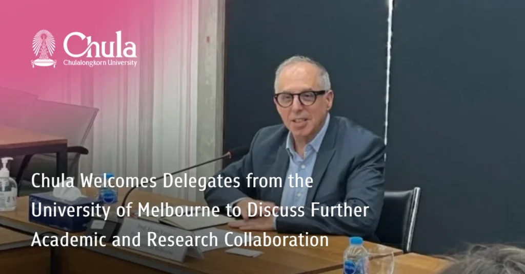 Chula Welcomes Delegates from The University of Melbourne to Discuss Further Academic and Research Collaboration
