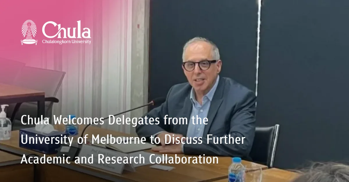 Chula?Welcomes Delegates from?The University of Melbourne to Discuss Further Academic and Research Collaboration?
