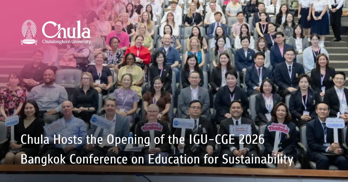 Chula Hosts the Opening of the IGU-CGE 2026 Bangkok Conference on Education for Sustainability?