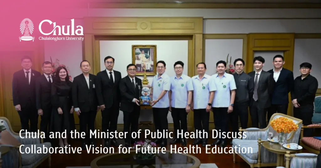 Chula and?the Minister of Public Health?Discuss Collaborative Vision for Future Health Education?