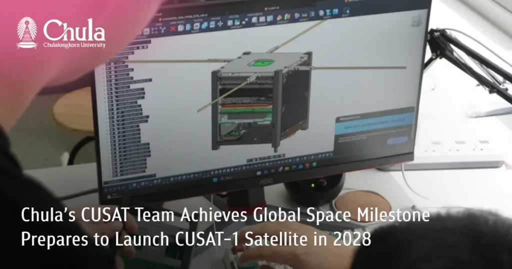 Chula��s?CUSAT Team Achieves Global Space Milestone, Prepares to Launch CUSAT-1 Satellite in 2028?