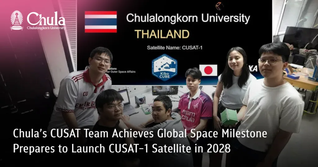 Chula��s?CUSAT Team Achieves Global Space Milestone, Prepares to Launch CUSAT-1 Satellite in 2028?