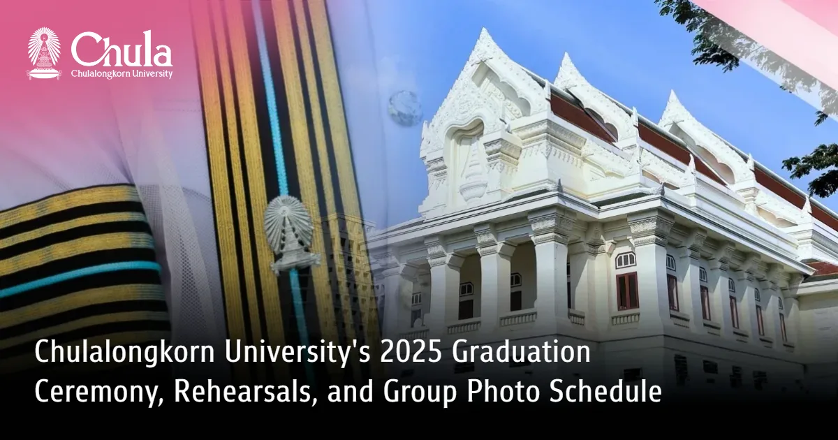 Chulalongkorn University's 2025 Graduation Ceremony, Rehearsals, and Group Photo Schedule