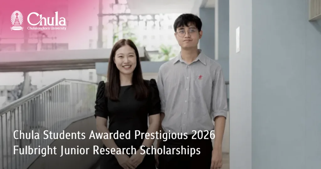 Chula Students Awarded Prestigious 2026 Fulbright Junior Research Scholarships