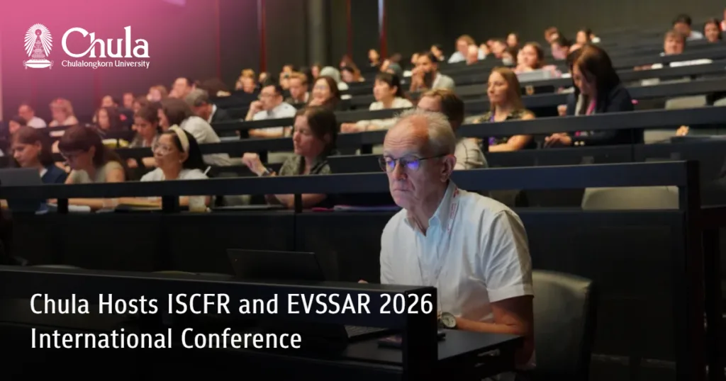 Chula Hosts ISCFR and EVSSAR 2026 International Conference