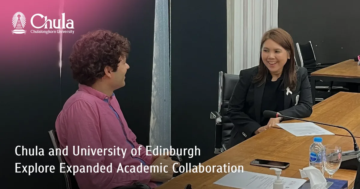 Chula and University of Edinburgh Explore Expanded Academic Collaboration