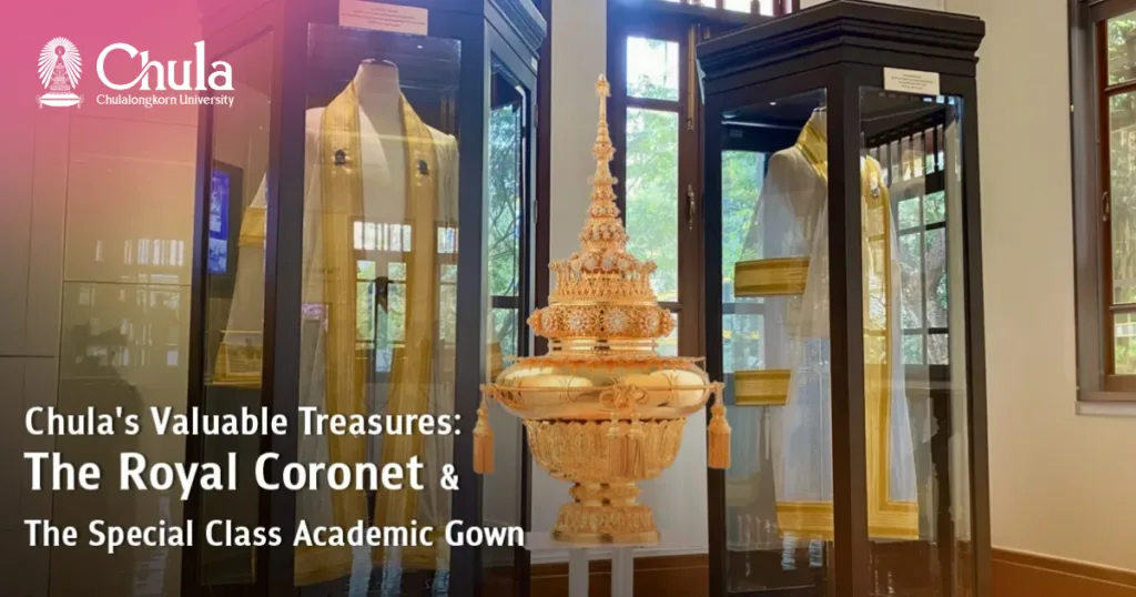 Discover the Royal Coronet and the Special Class Academic Gown: Chula’s Valuable Treasures 