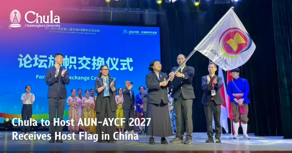 Chula to Host AUN-AYCF 2027, Receives Host Flag in China 