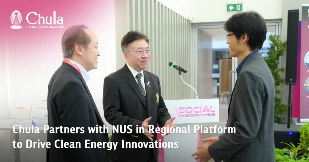 Chulalongkorn University Partners with NUS in Regional Platform to Drive Clean Energy Innovations 