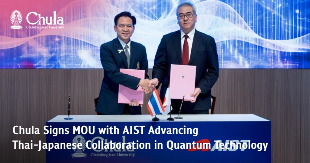 Chula Signs MOU with AIST in Japan, Advancing Thai-Japanese Collaboration in Quantum Technology 