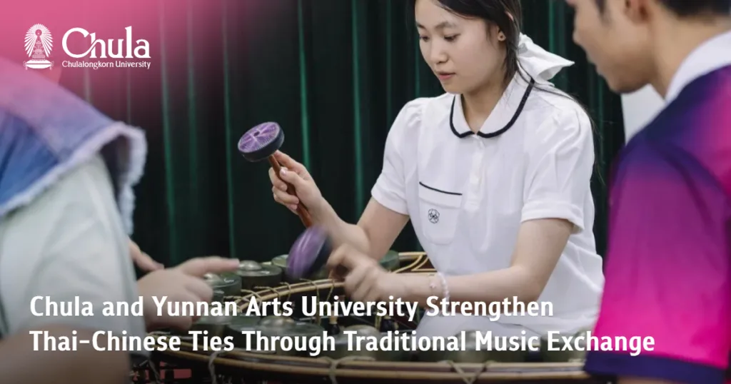 Chula and Yunnan Arts University Strengthen Thai-Chinese Ties Through Traditional Music Exchange 