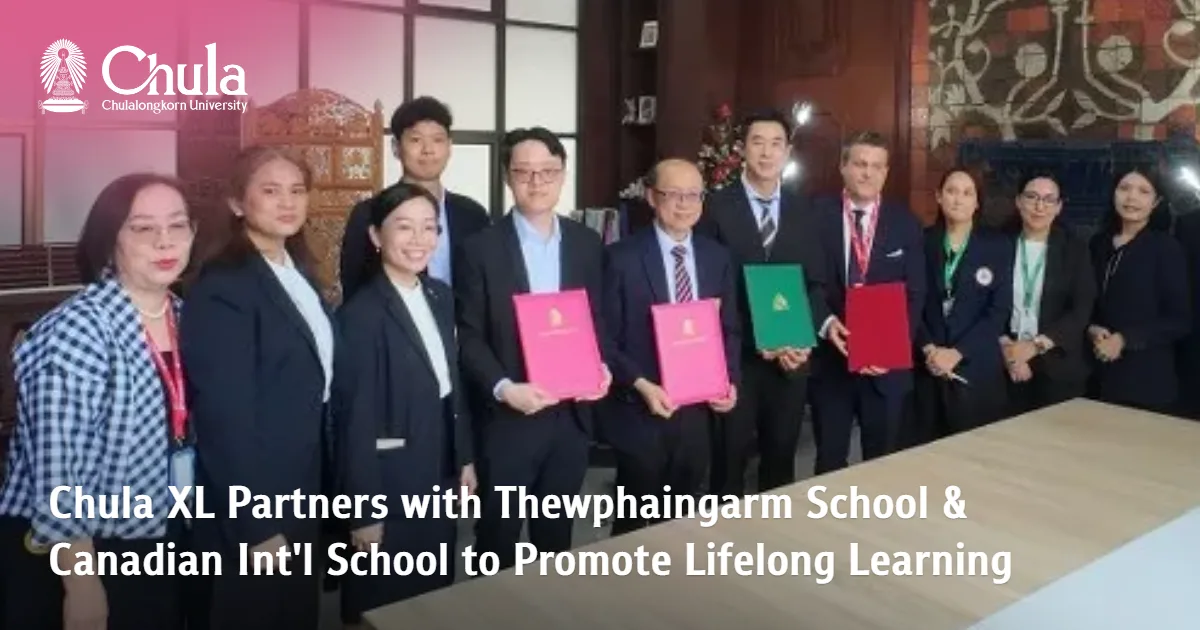 Chula XL Partners with Thewphaingarm School and Canadian International School to Promote Lifelong Learning