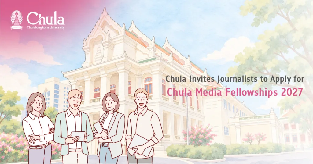 Chula Invites Journalists to Apply for Media Fellowships 2027
