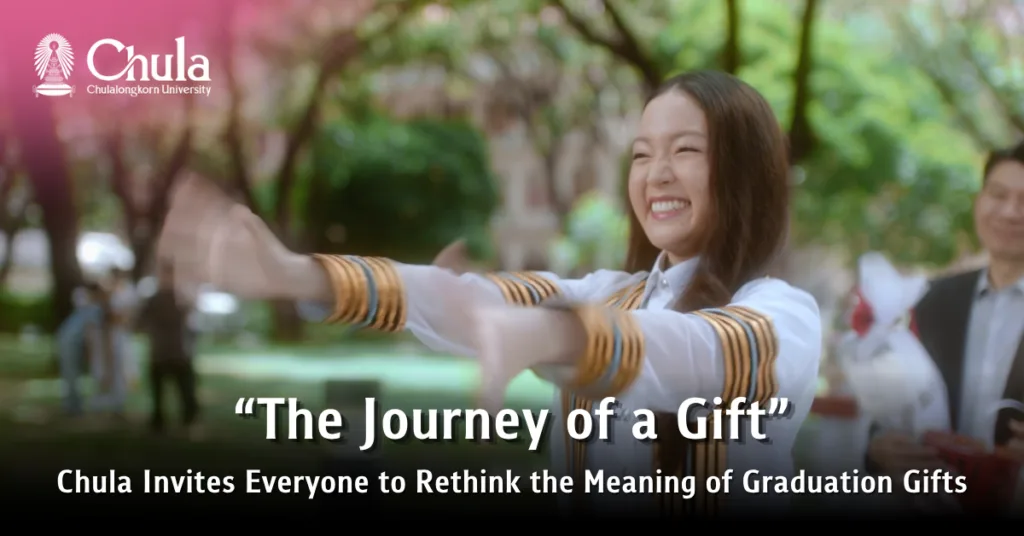 “The Journey of a Gift”: Chula Invites Everyone to Rethink the Meaning of Graduation Gifts 